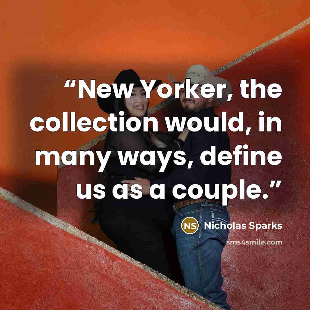 “New Yorker, the collection would, in many ways, define us as a couple.” quote by Nicholas Sparks