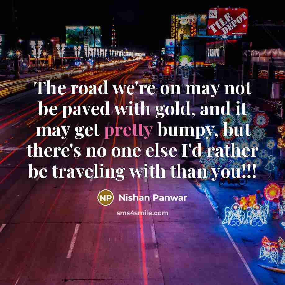 “The road we're on may not be paved with gold,…” quote by Nishan Panwar
