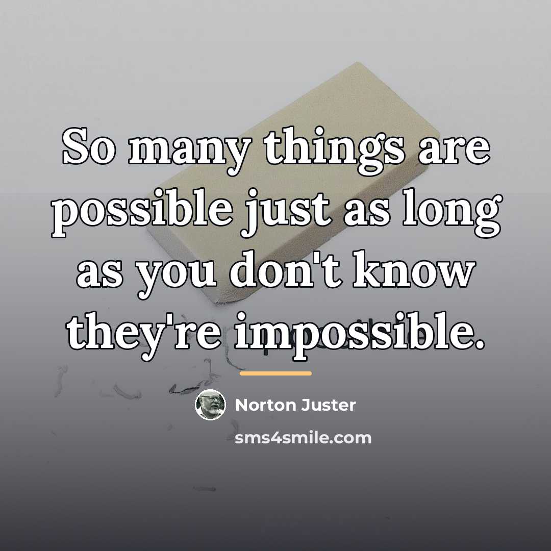 “So many things are possible just as long as you…” quote by Norton Juster