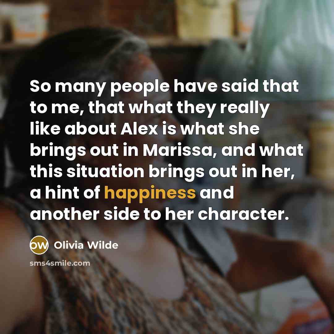 “So many people have said that to me, that what…” quote by Olivia Wilde