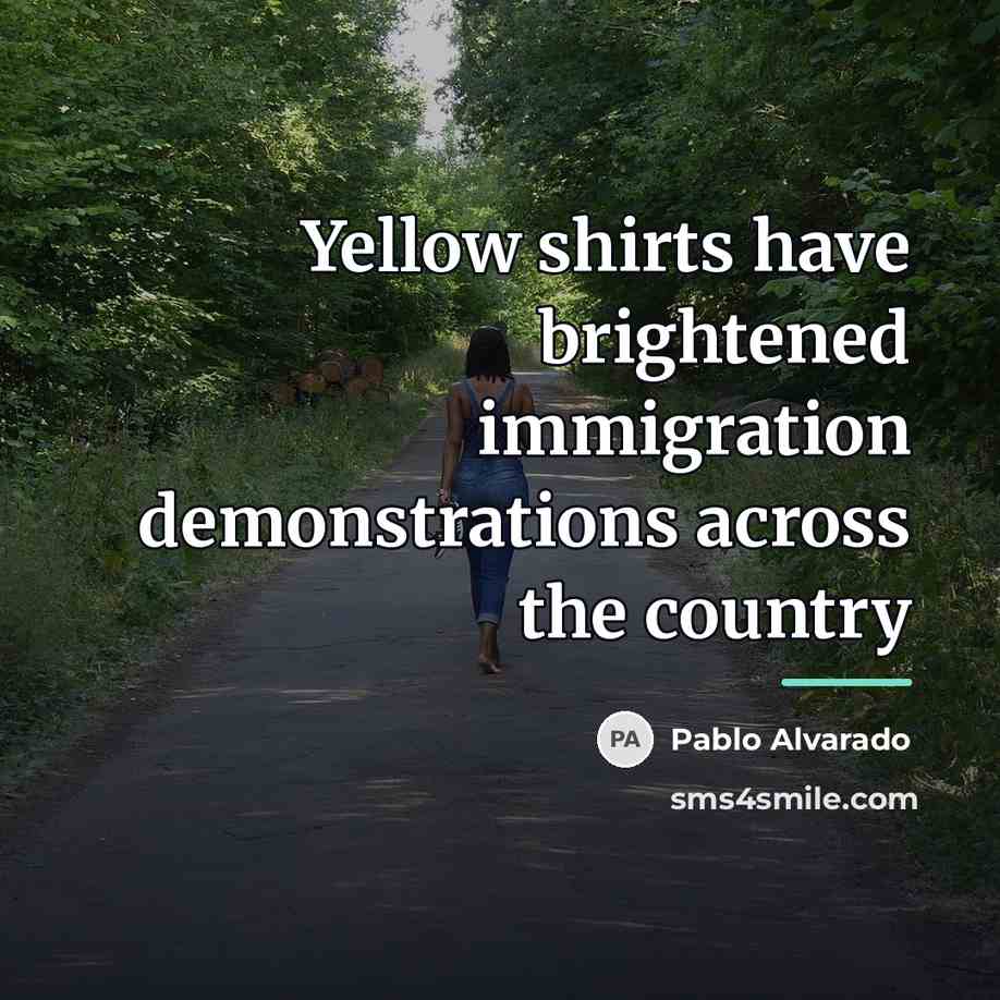 “Yellow shirts have brightened immigration demonstrations across the country…” quote by Pablo Alvarado