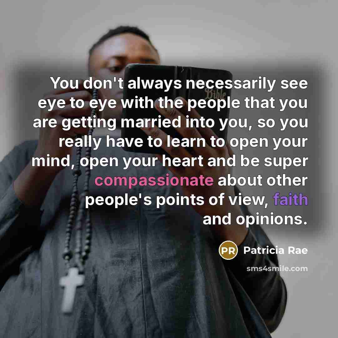 “You don't always necessarily see eye to eye with the…” quote by Patricia Rae