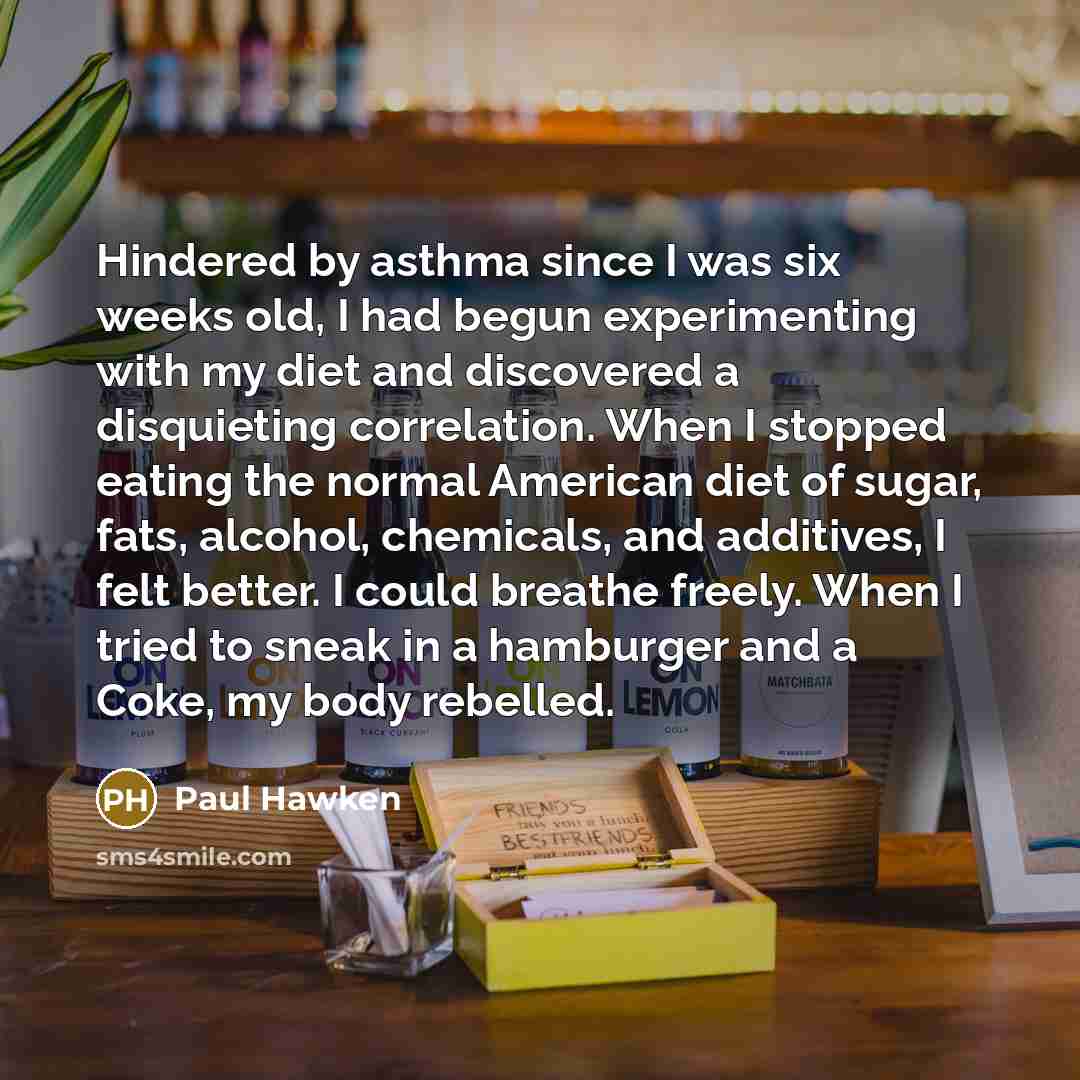 “Hindered by asthma since I was six weeks old, I…” quote by Paul Hawken