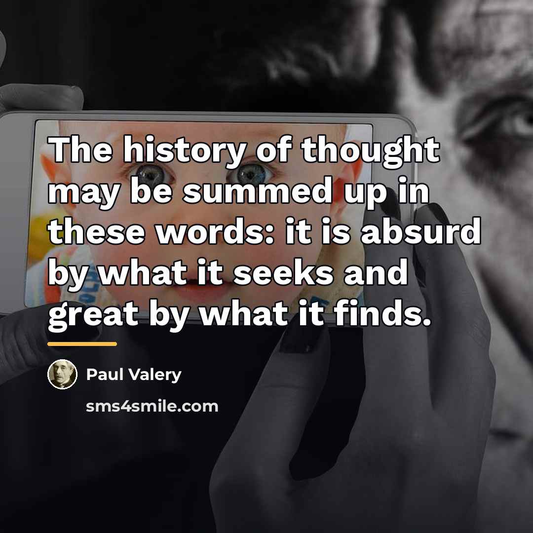 “The history of thought may be summed up in these…” quote by Paul Valery