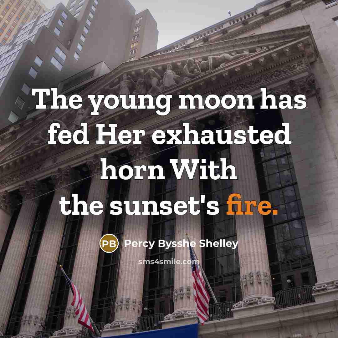 “The young moon has fed Her exhausted horn With the…” quote by Percy Bysshe Shelley