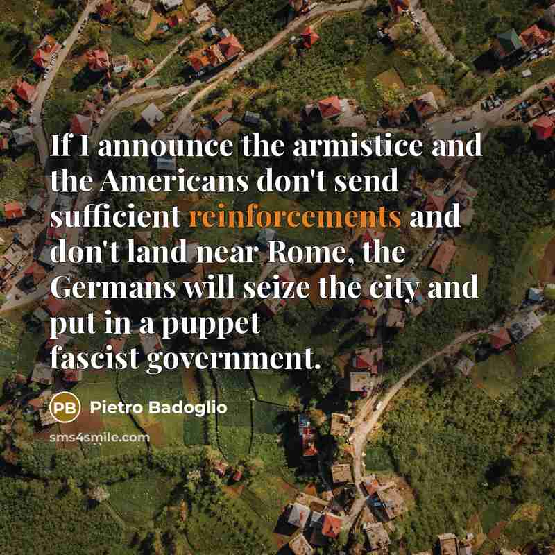 “If I announce the armistice and the Americans don't send…” quote by Pietro Badoglio