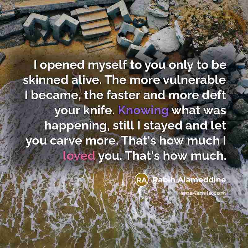 “I opened myself to you only to be skinned alive.…” quote by Rabih Alameddine