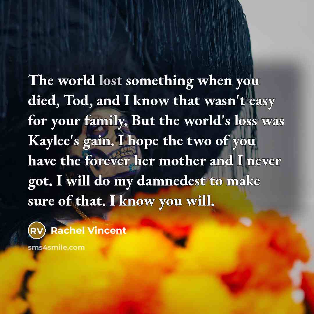 “The world lost something when you died, Tod, and I…” quote by Rachel Vincent