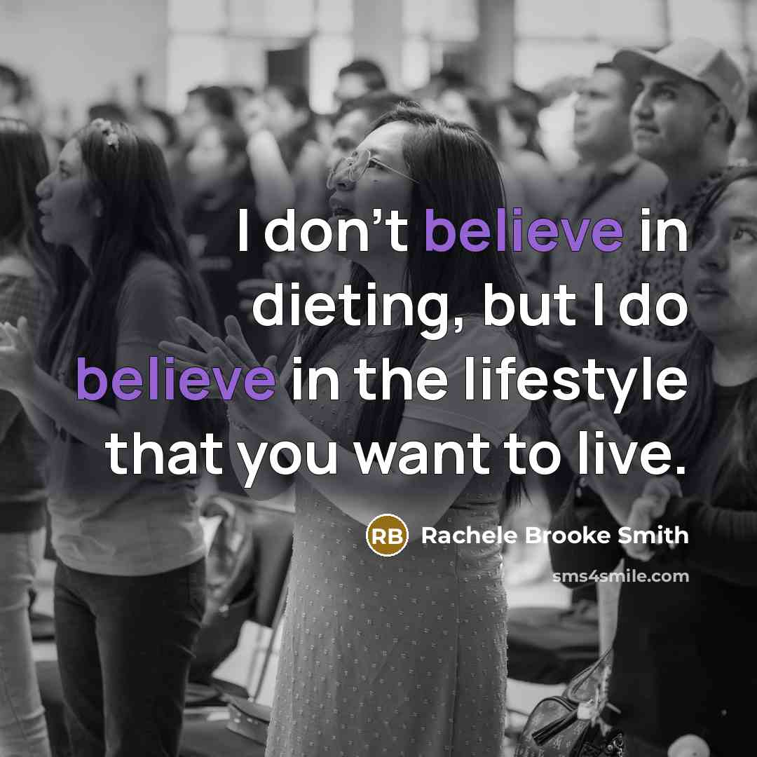 “I don't believe in dieting, but I do believe in…” quote by Rachele Brooke Smith