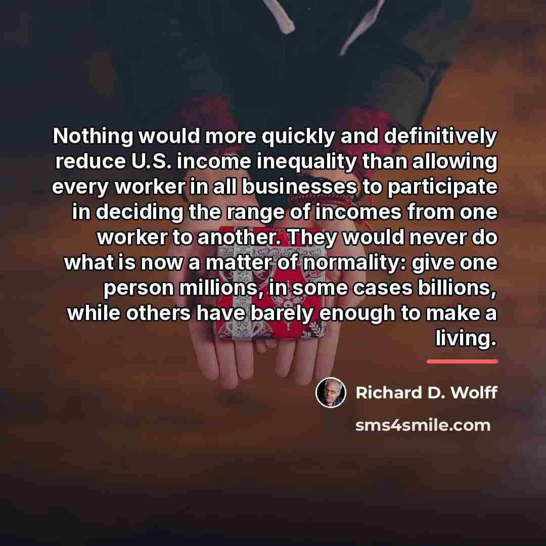 “Nothing would more quickly and definitively reduce U.S. income inequality…” quote by Richard D. Wolff