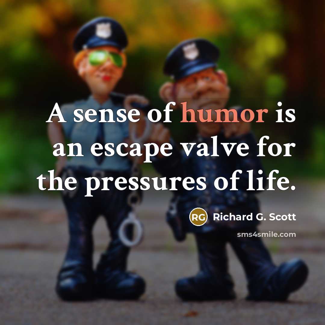 “A sense of humor is an escape valve for the…” quote by Richard G. Scott
