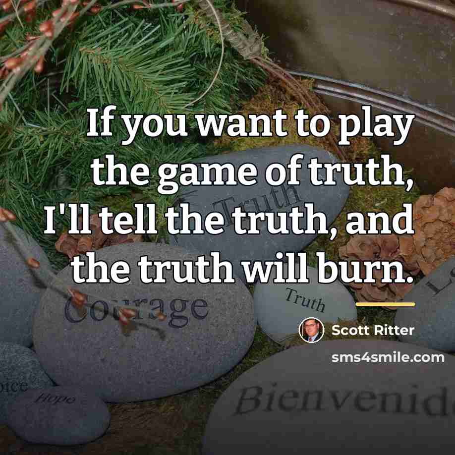 “If you want to play the game of truth, I'll…” quote by Scott Ritter