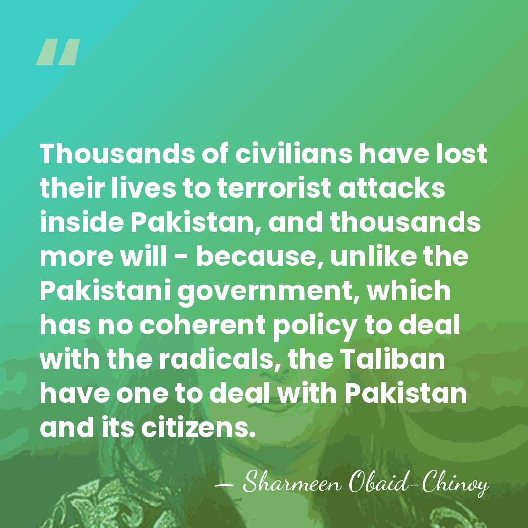 Thousands of civilians have lost their lives to terrorist attacks inside Pakistan,&hellip; - Sharmeen Obaid-Chinoy