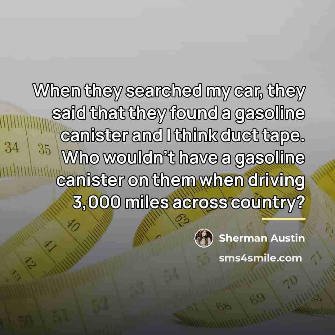 “When they searched my car, they said that they found…” quote by Sherman Austin