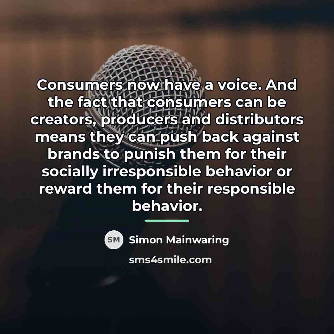 “Consumers now have a voice. And the fact that consumers…” quote by Simon Mainwaring