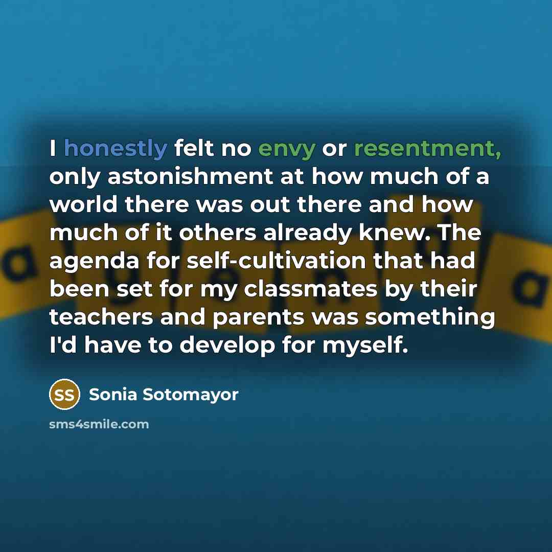 “I honestly felt no envy or resentment, only astonishment at…” quote by Sonia Sotomayor