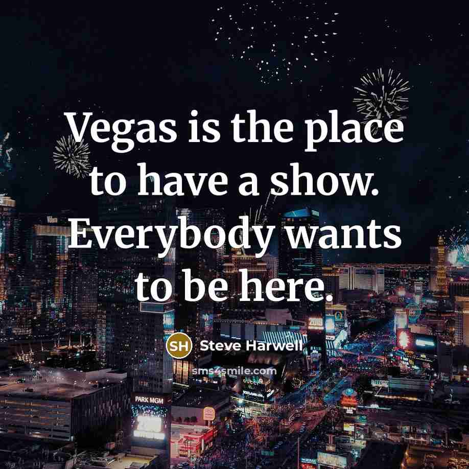 “Vegas is the place to have a show. Everybody wants…” quote by Steve Harwell