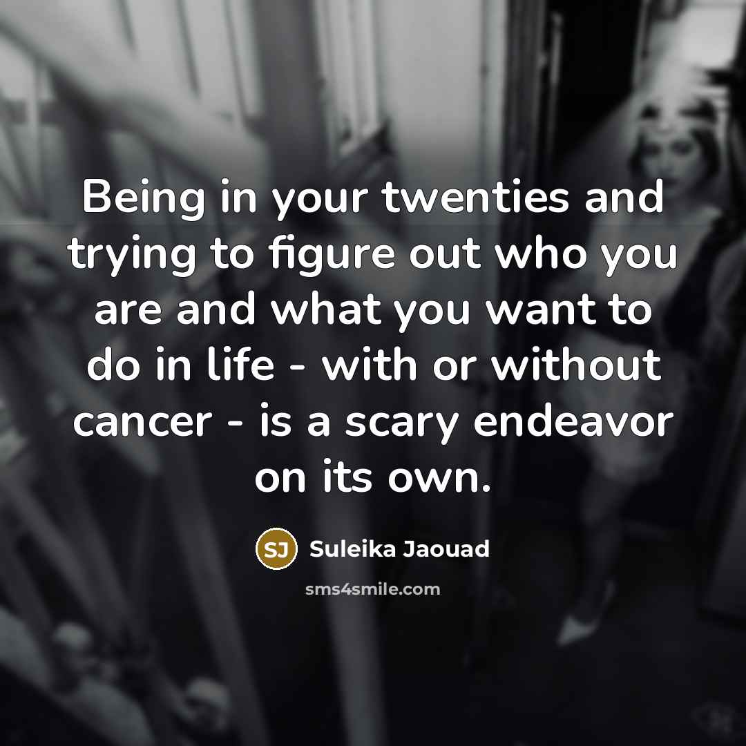“Being in your twenties and trying to figure out who…” quote by Suleika Jaouad