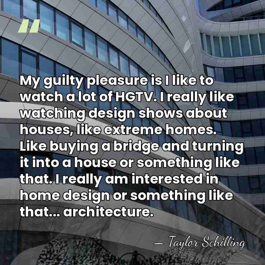 My guilty pleasure is I like to watch a lot of HGTV.&hellip; - Taylor Schilling