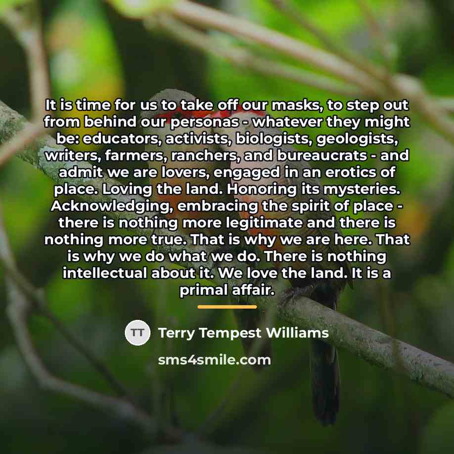 “It is time for us to take off our masks,…” quote by Terry Tempest Williams
