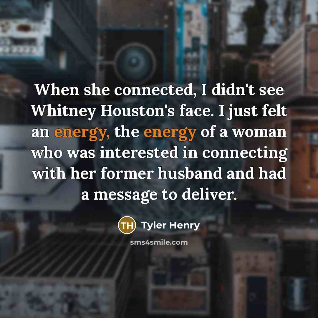 “When she connected, I didn't see Whitney Houston's face. I…” quote by Tyler Henry