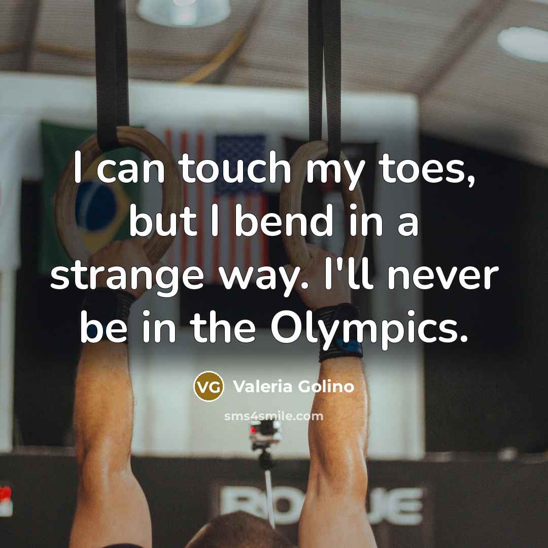 “I can touch my toes, but I bend in a…” quote by Valeria Golino