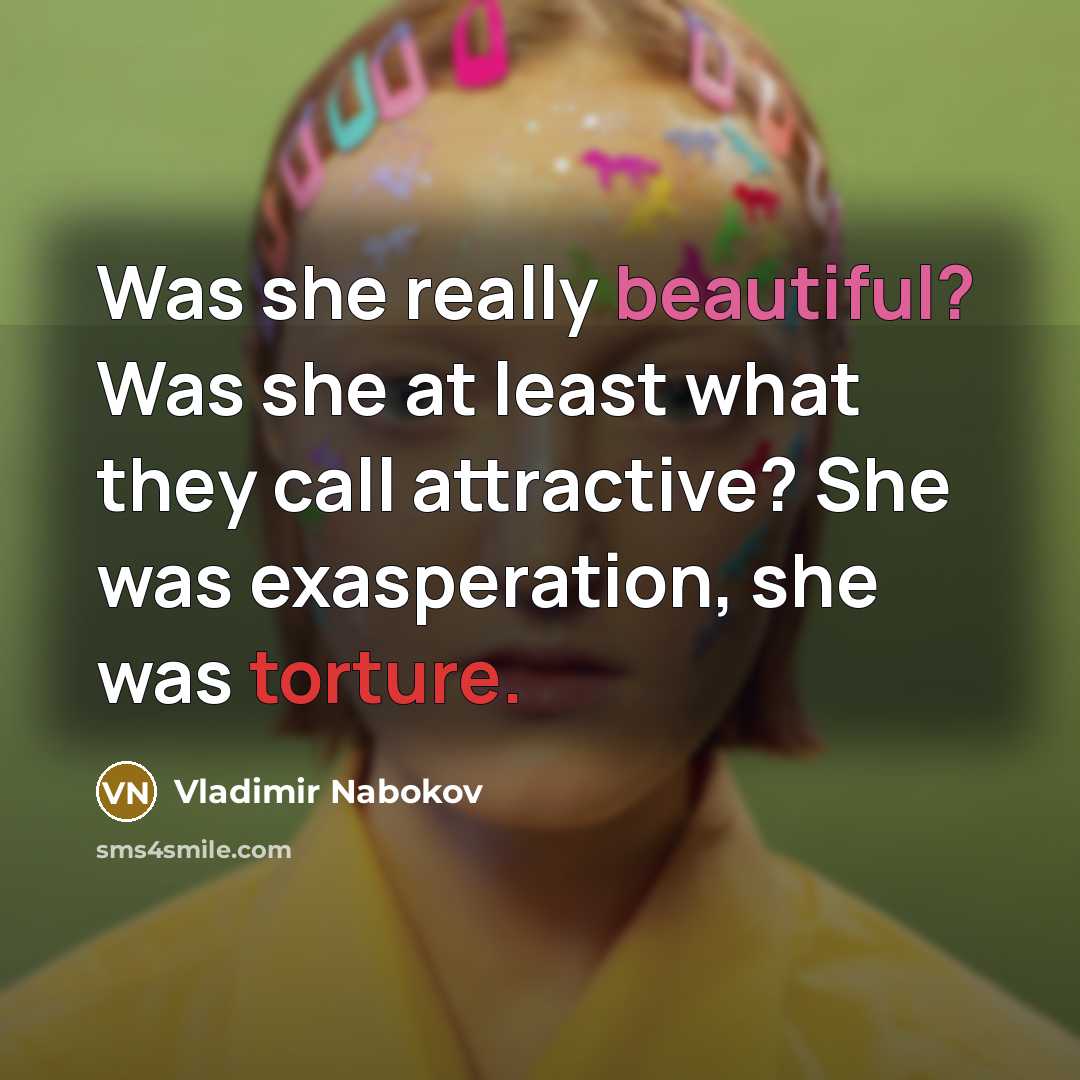 “Was she really beautiful? Was she at least what they…” quote by Vladimir Nabokov