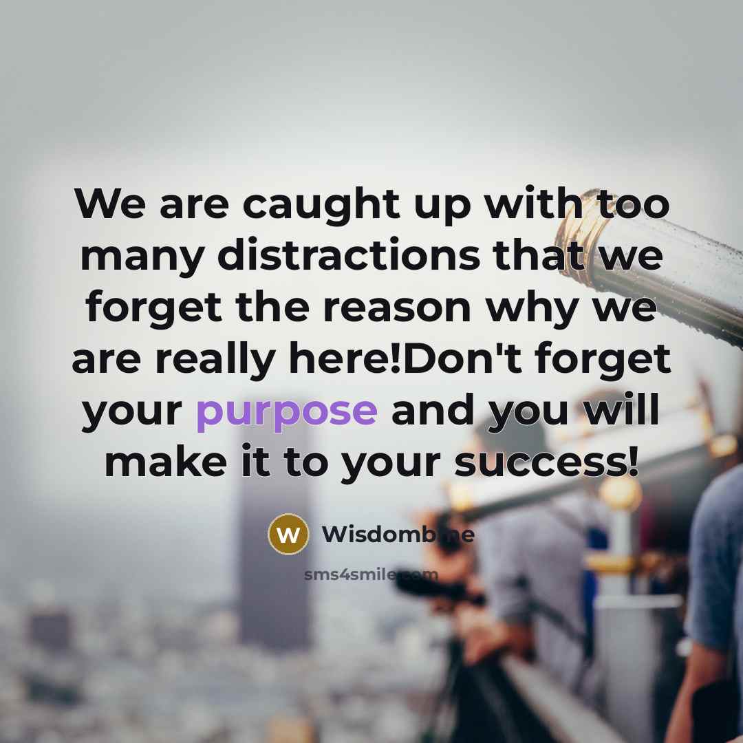 “We are caught up with too many distractions that we…” quote by Wisdombme