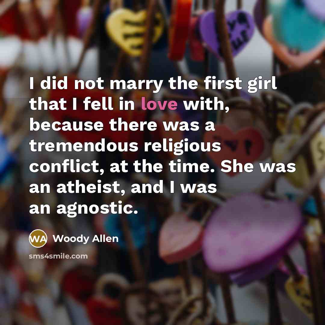 “I did not marry the first girl that I fell…” quote by Woody Allen