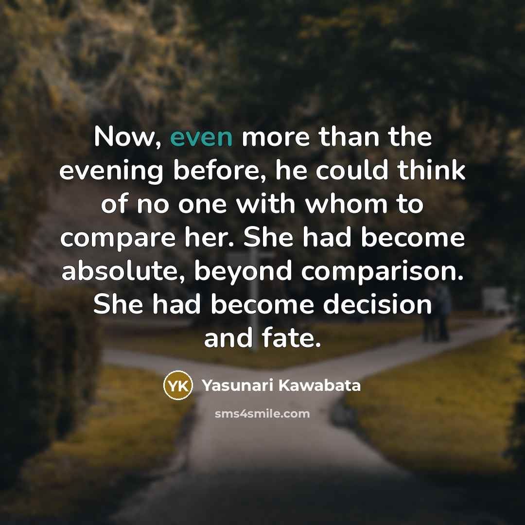 “Now, even more than the evening before, he could think…” quote by Yasunari Kawabata