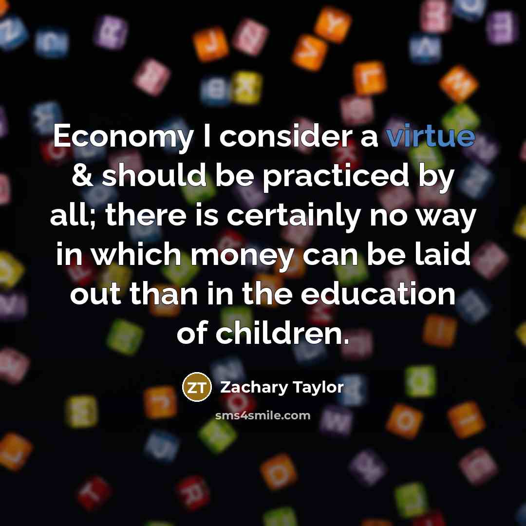 “Economy I consider a virtue & should be practiced by…” quote by Zachary Taylor