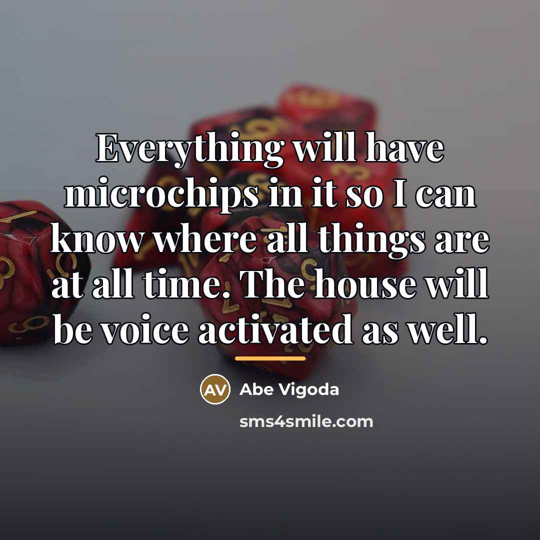 “Everything will have microchips in it so I can know…” quote by Abe Vigoda