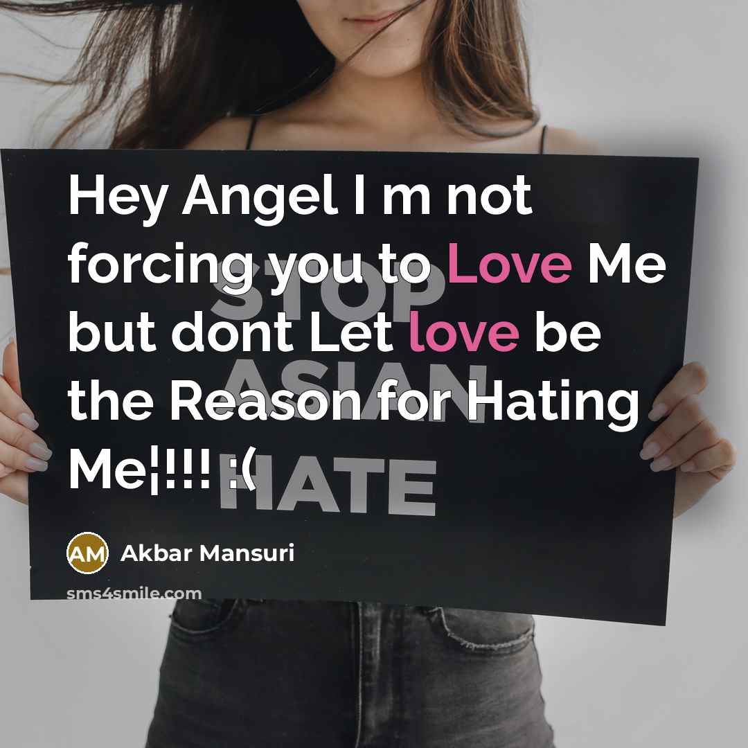 “Hey Angel I m not forcing you to Love Me…” quote by Akbar Mansuri