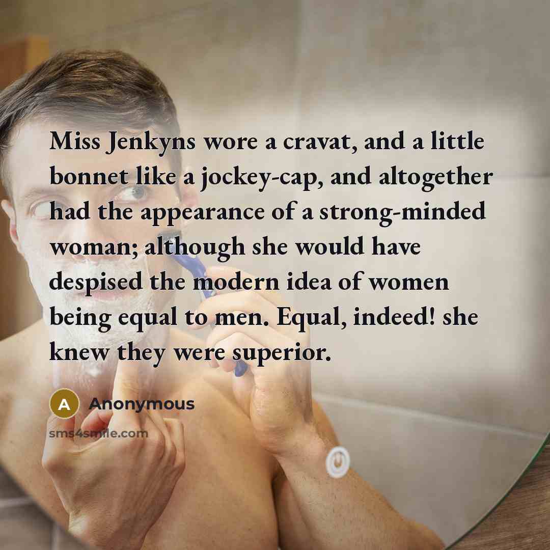 “Miss Jenkyns wore a cravat, and a little bonnet like…” quote by Anonymous