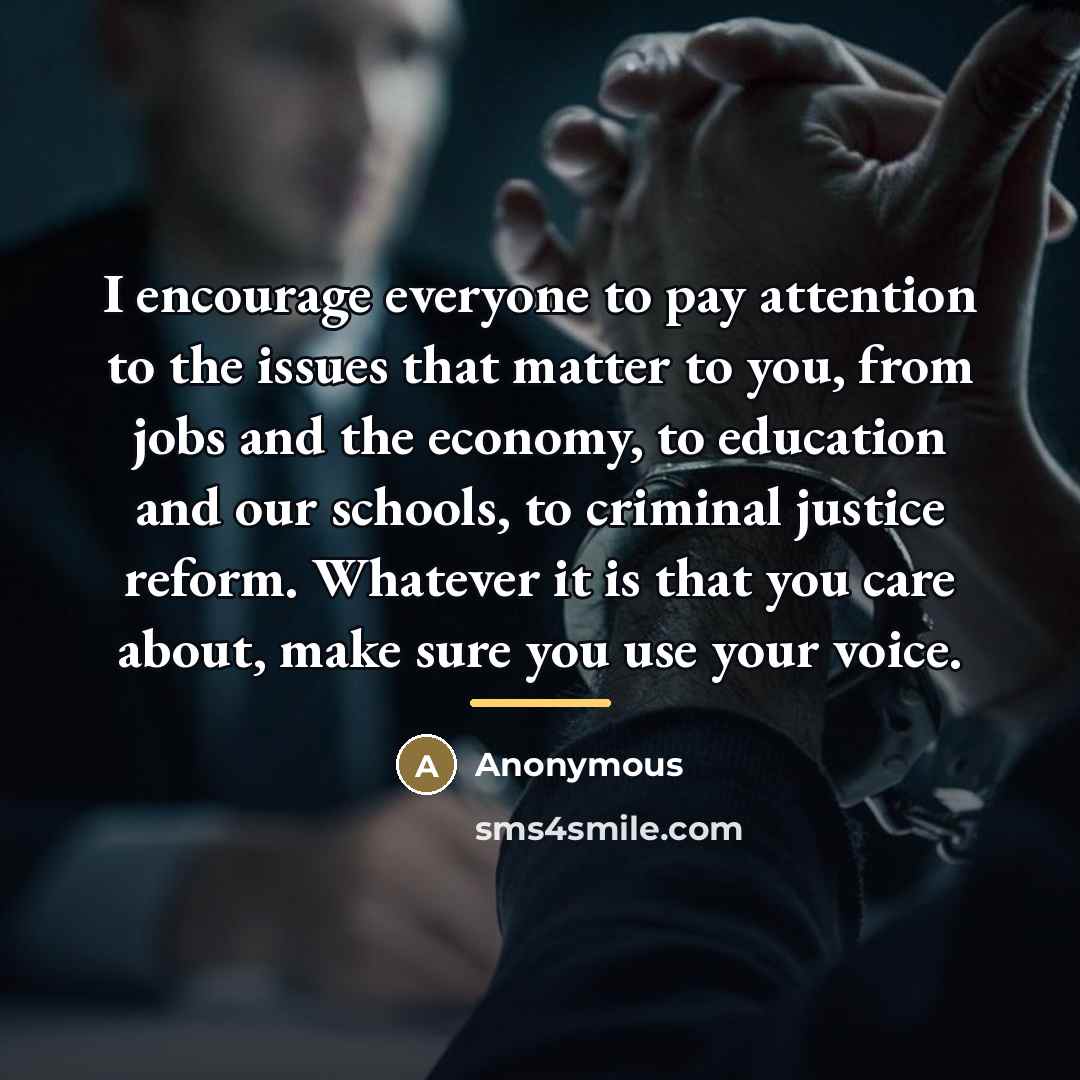 “I encourage everyone to pay attention to the issues that…” quote by Anonymous