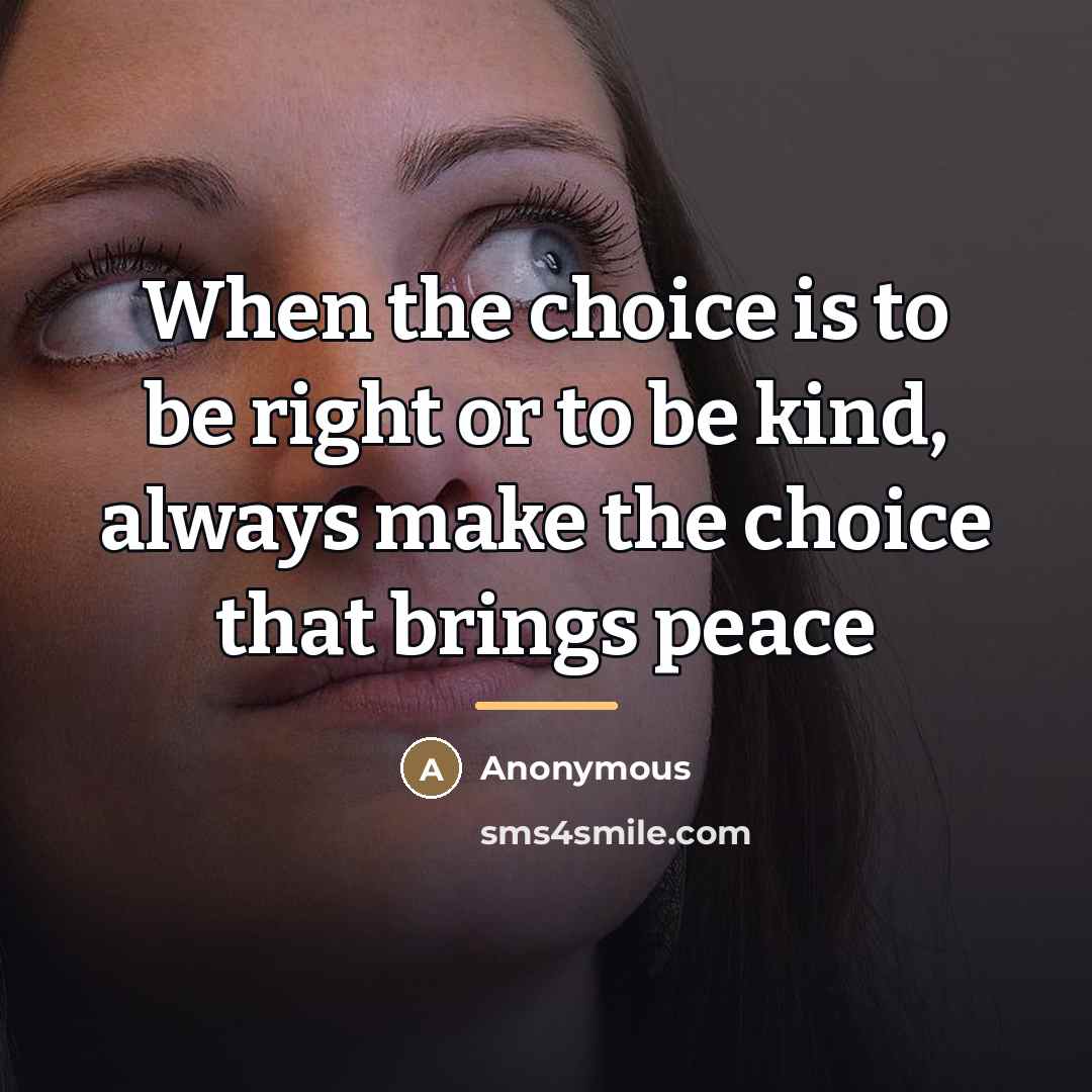 “When the choice is to be right or to be…” quote by Anonymous