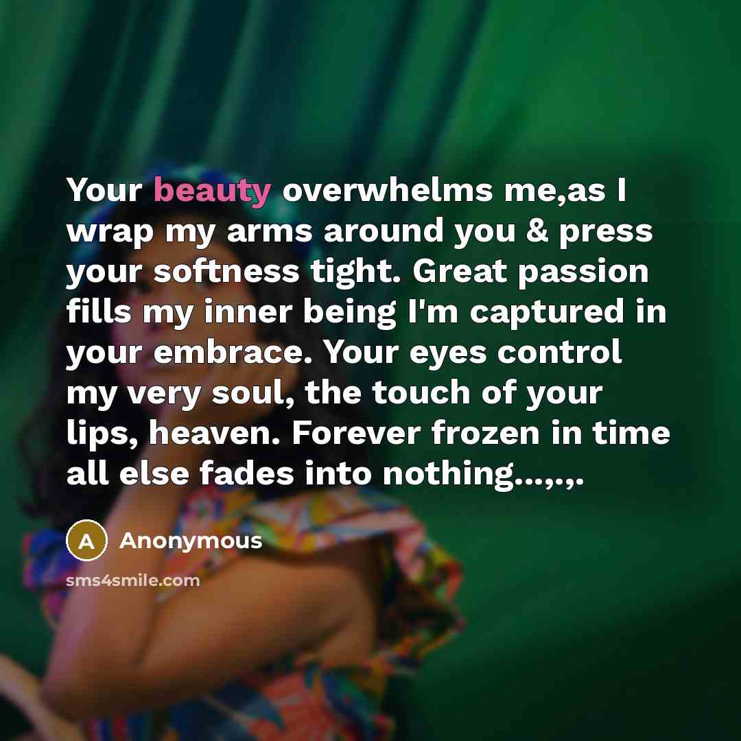 “Your beauty overwhelms me,as I wrap my arms around you…” quote by Anonymous