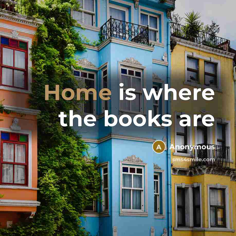 “Home is where the books are…” quote by Anonymous