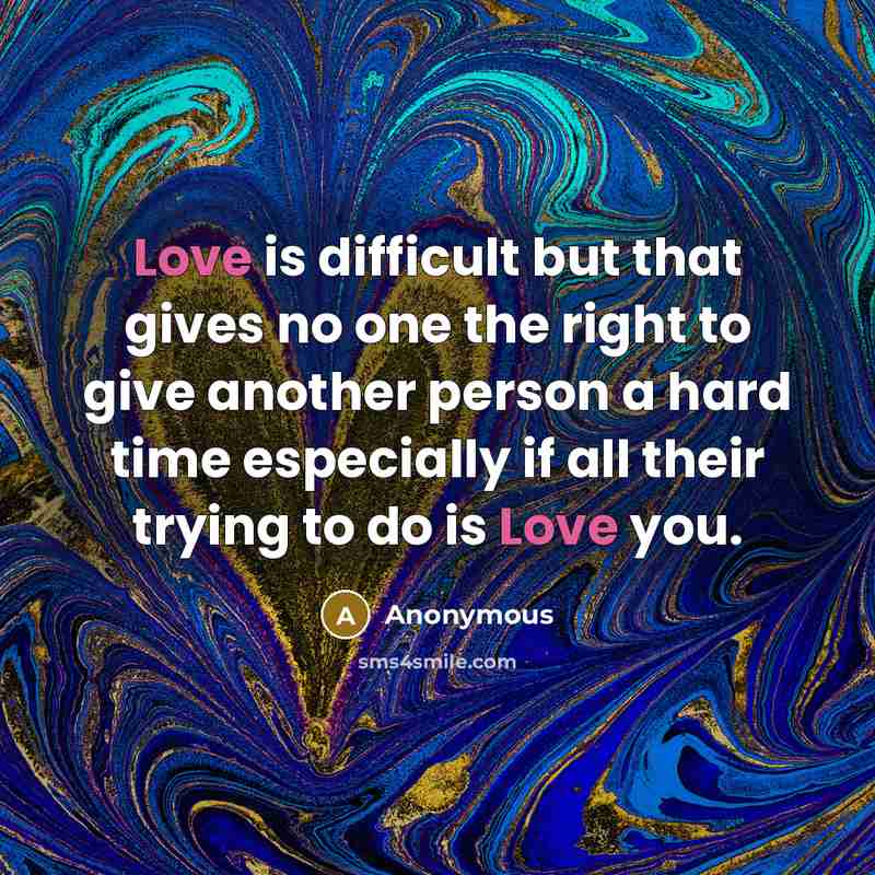 “Love is difficult but that gives no one the right…” quote by Anonymous