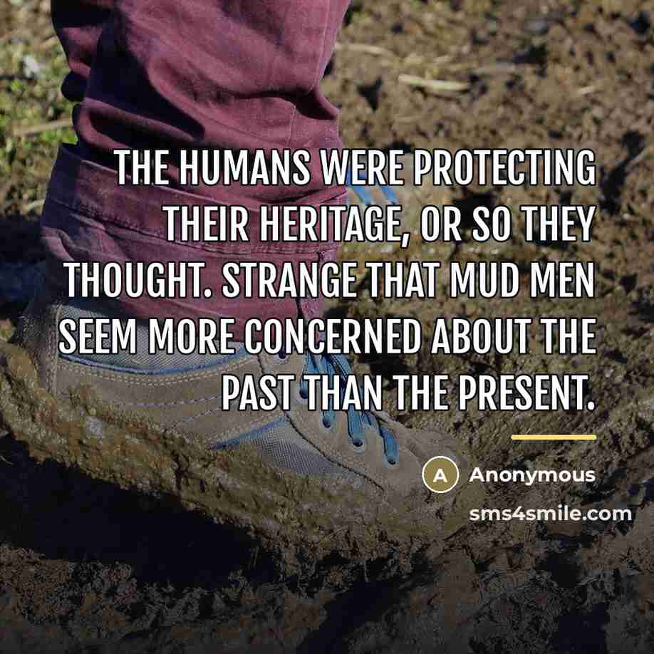 “The humans were protecting their heritage, or so they thought.…” quote by Anonymous