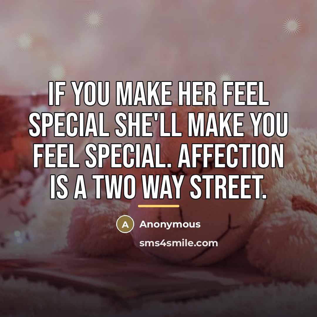 “If you make her feel special she'll make you feel…” quote by Anonymous