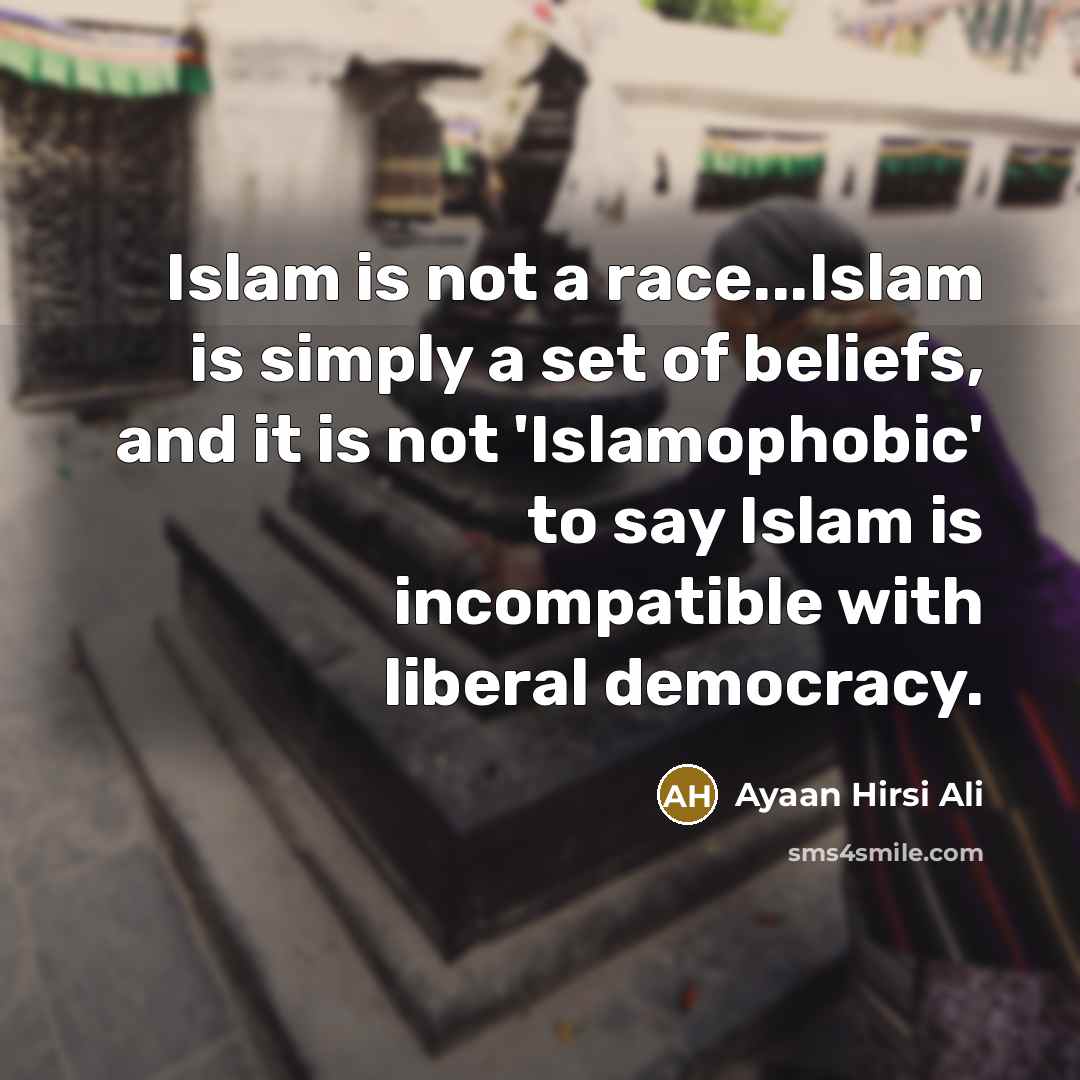 “Islam is not a race...Islam is simply a set of…” quote by Ayaan Hirsi Ali