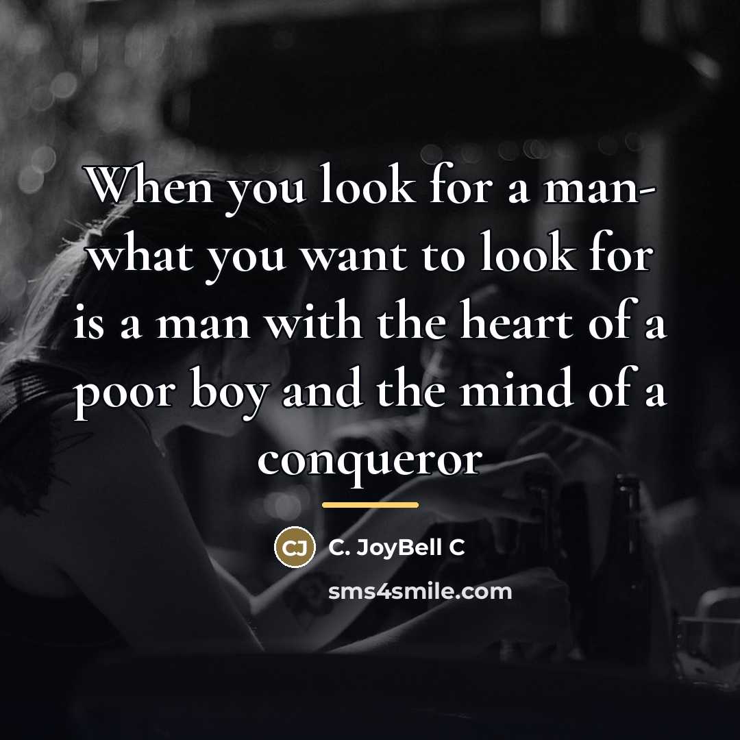 “When you look for a man- what you want to…” quote by C. JoyBell C