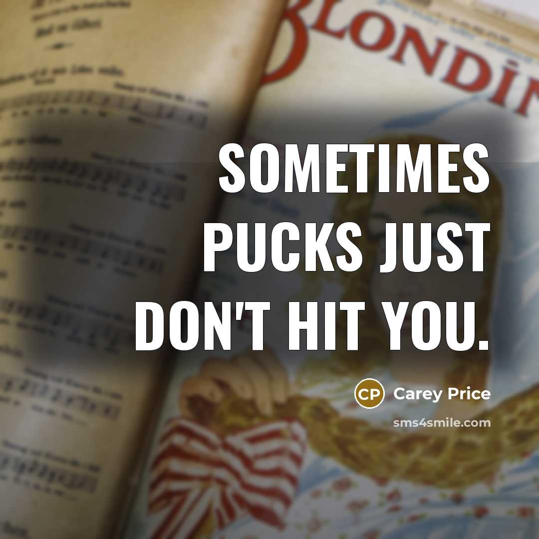 “Sometimes pucks just don't hit you.…” quote by Carey Price