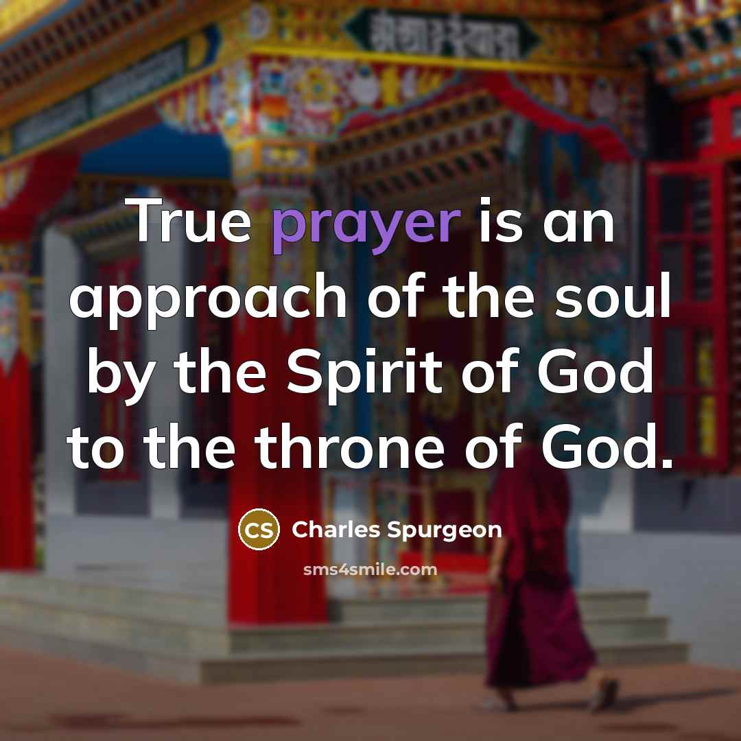 “True prayer is an approach of the soul by the…” quote by Charles Spurgeon