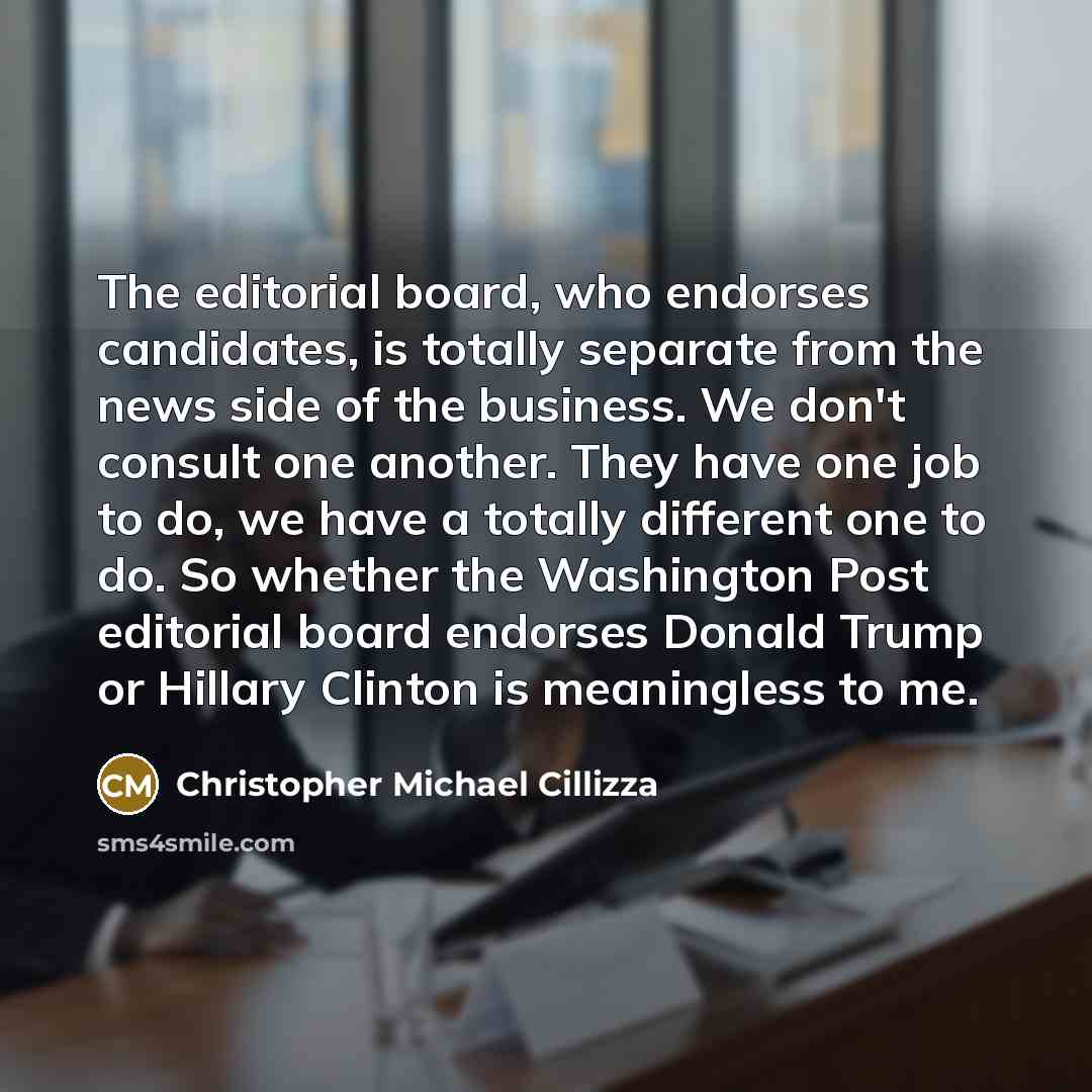 “The editorial board, who endorses candidates, is totally separate from…” quote by Christopher Michael Cillizza
