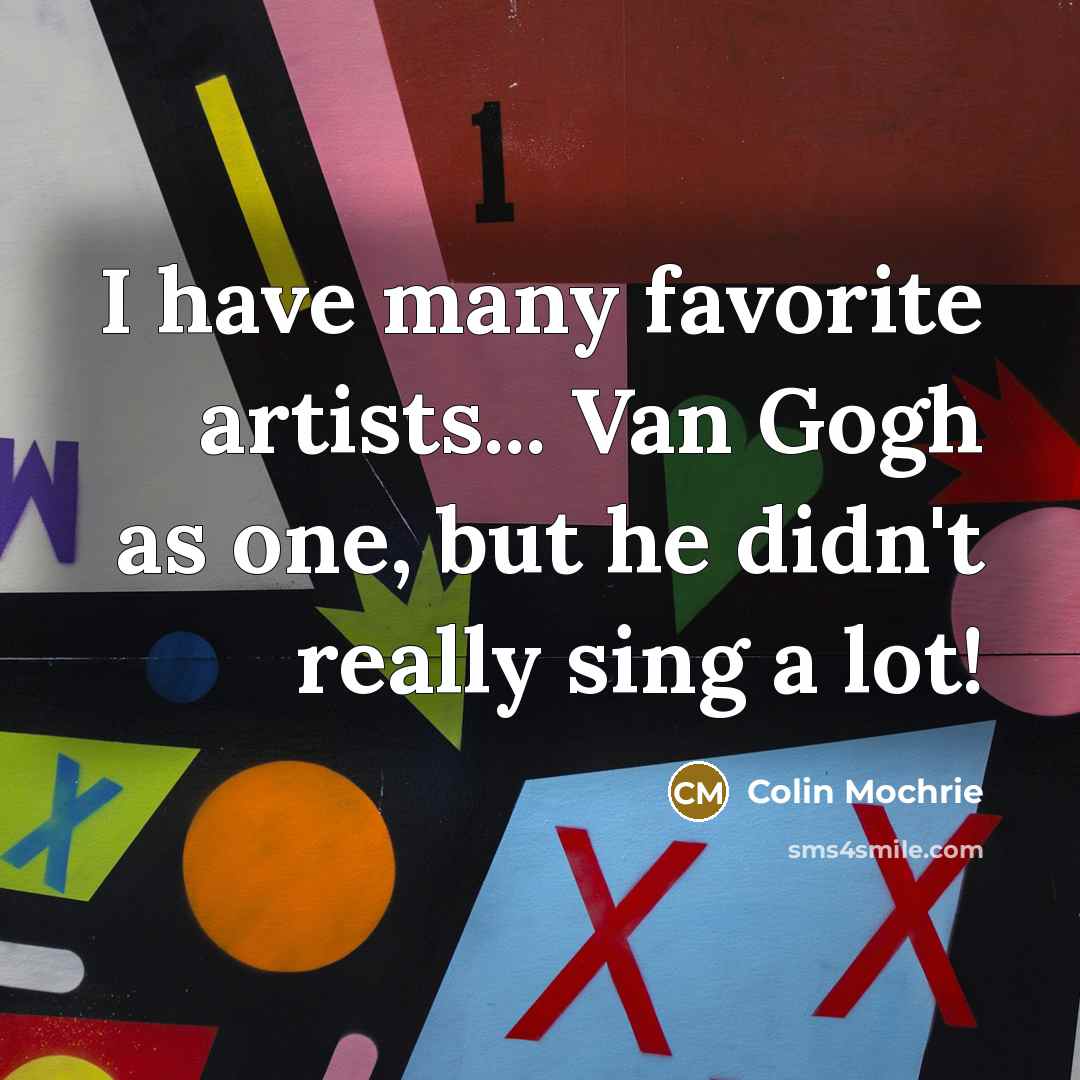 “I have many favorite artists... Van Gogh as one, but…” quote by Colin Mochrie