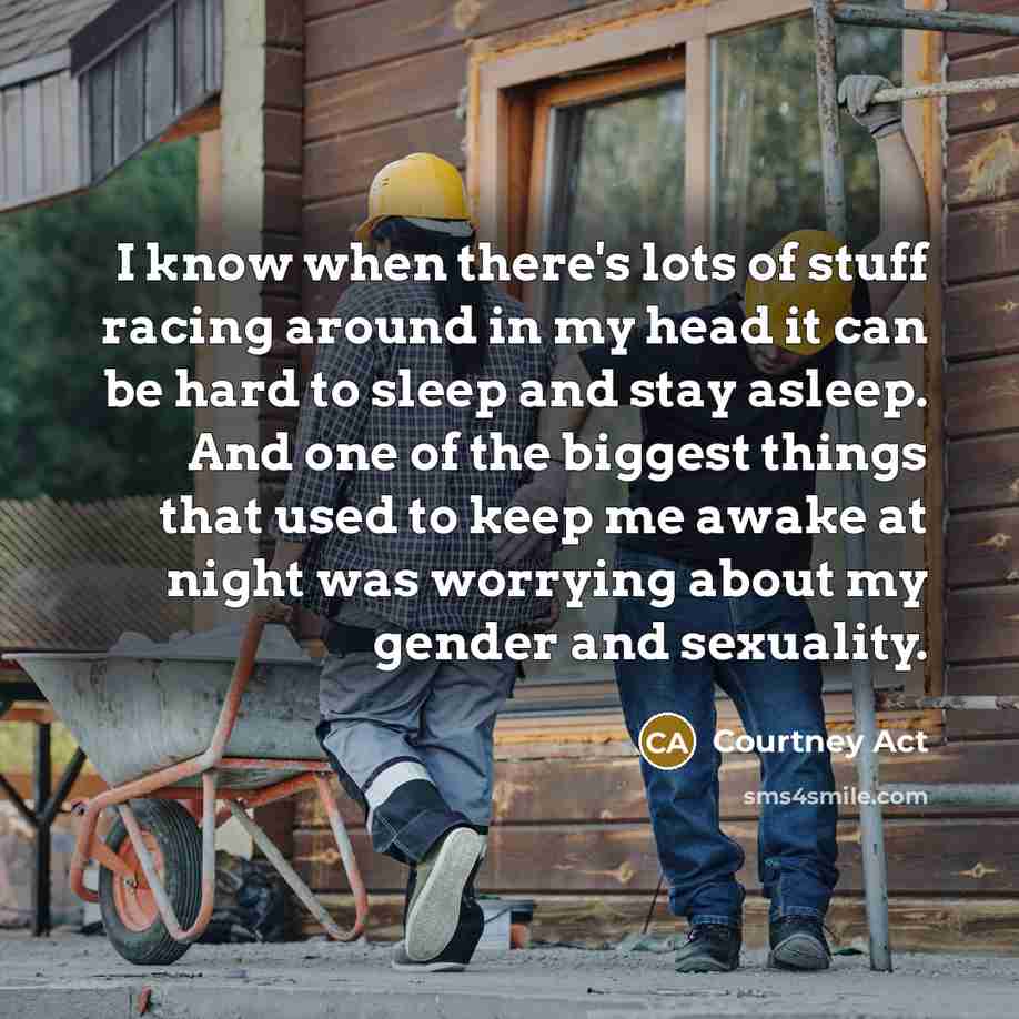 “I know when there's lots of stuff racing around in…” quote by Courtney Act