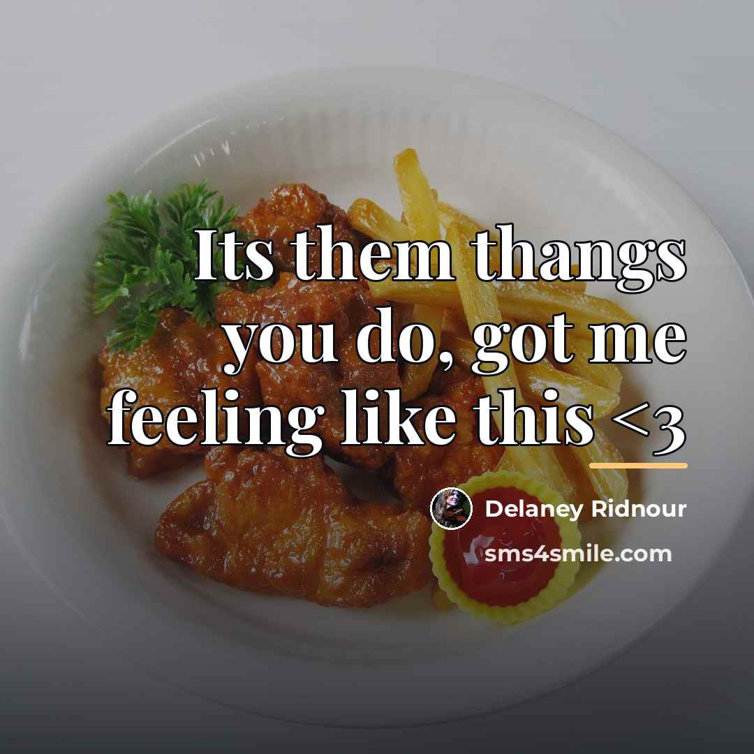 “Its them thangs you do, got me feeling like this…” quote by Delaney Ridnour