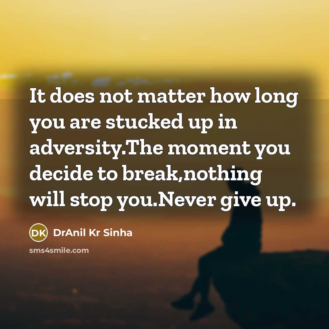 “It does not matter how long you are stucked up…” quote by DrAnil Kr Sinha